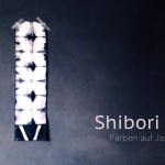 Shibori - Färben auf Japanisch - Anleitungen