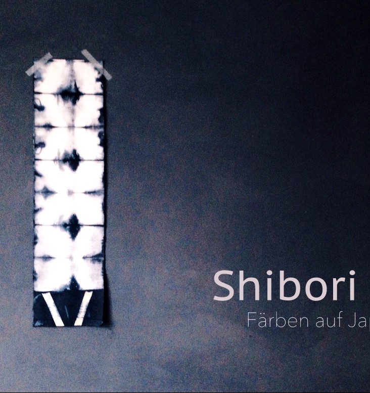 Shibori - Färben auf Japanisch - Anleitungen